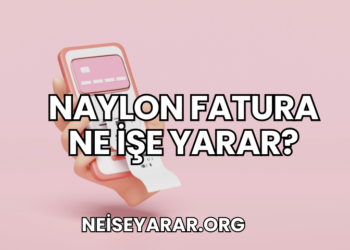 Naylon Fatura Ne İşe Yarar?