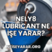 Nely8 Lubricant Ne İşe Yarar