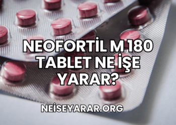 Neofortil M 180 Tablet Ne İşe Yarar?