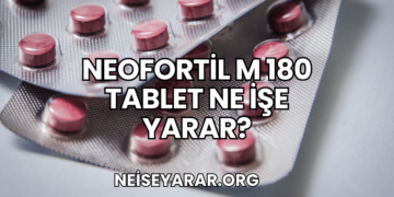 Neofortil M 180 Tablet Ne İşe Yarar?