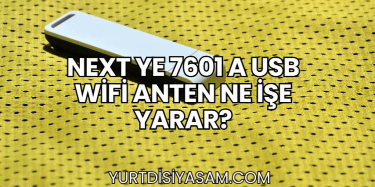 Next YE 7601 A USB WiFi Anten Ne İşe Yarar?