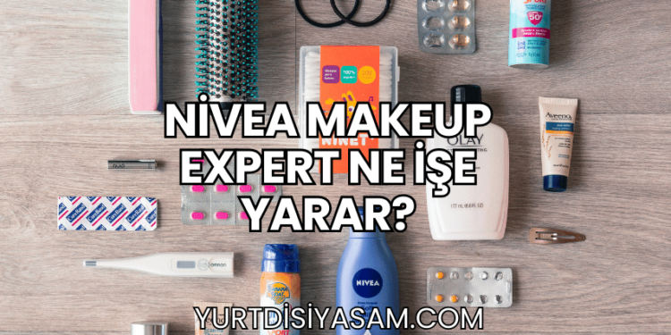 Nivea Makeup Expert Ne İşe Yarar?