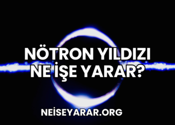 Nötron Yıldızı Ne İşe Yarar