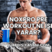 Noxpro Pre Workout Ne İşe Yarar?