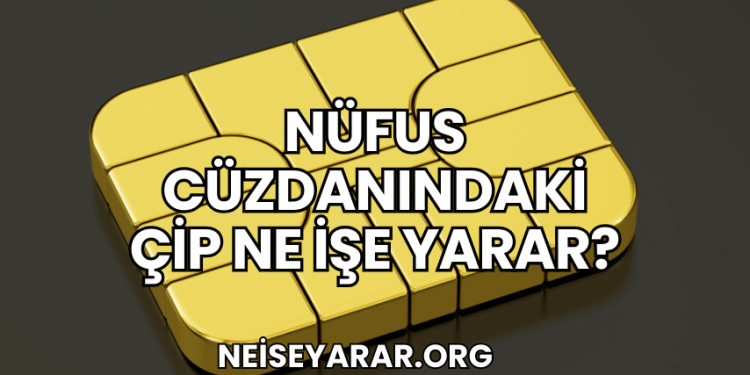 Nüfus Cüzdanındaki Çip Ne İşe Yarar?