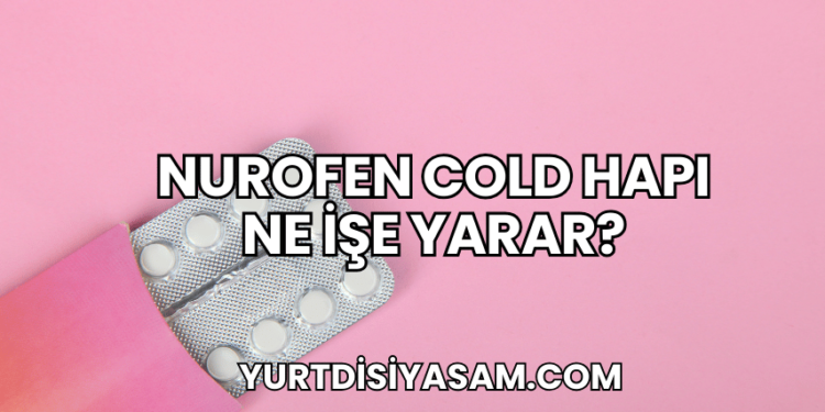 Nurofen Cold Hapı Ne İşe Yarar?
