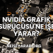 Nvidia Grafik Sürücüsü Ne İşe Yarar?