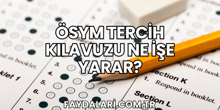 ÖSYM Tercih Kılavuzu Ne İşe Yarar?