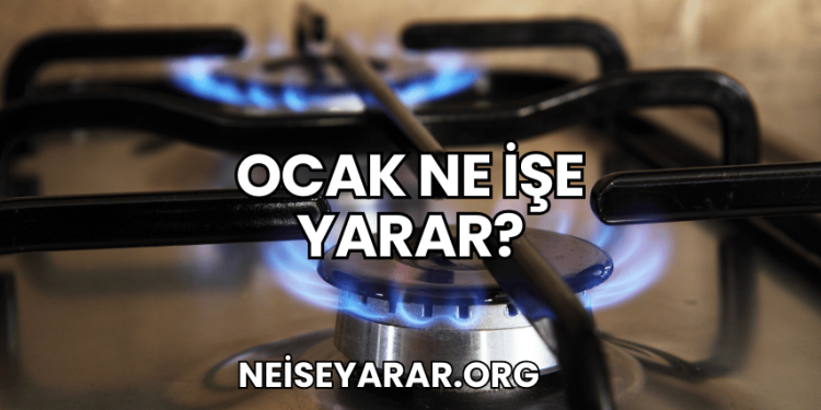 Ocak Ne İşe Yarar?
