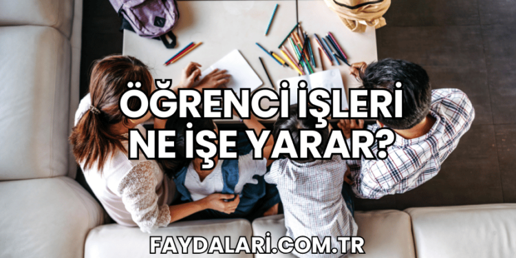 Öğrenci İşleri Ne İşe Yarar?