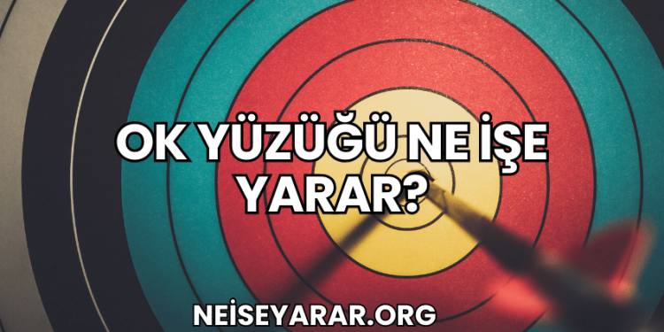 Ok Yüzüğü Ne İşe Yarar?