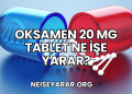 Oksamen 20 mg Tablet Ne İşe Yarar?