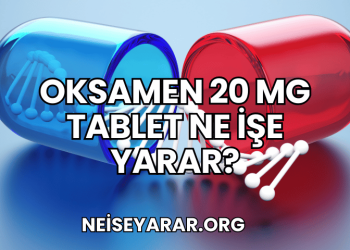 Oksamen 20 mg Tablet Ne İşe Yarar?