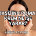 Oksizinc Pomat Krem Ne İşe Yarar?