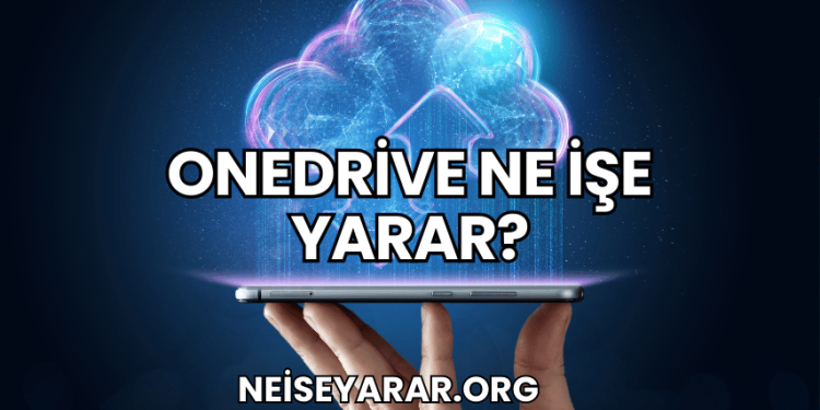 OneDrive Ne İşe Yarar?