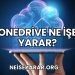 OneDrive Ne İşe Yarar?