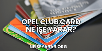 Opel Club Card Ne İşe Yarar?