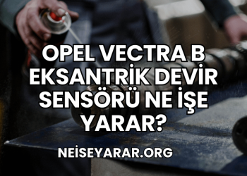 Opel Vectra B Eksantrik Devir Sensörü Ne İşe Yarar?