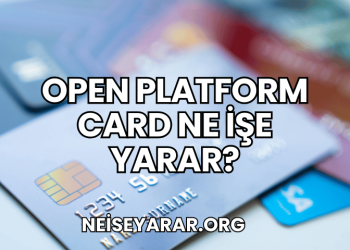 Open Platform Card Ne İşe Yarar?