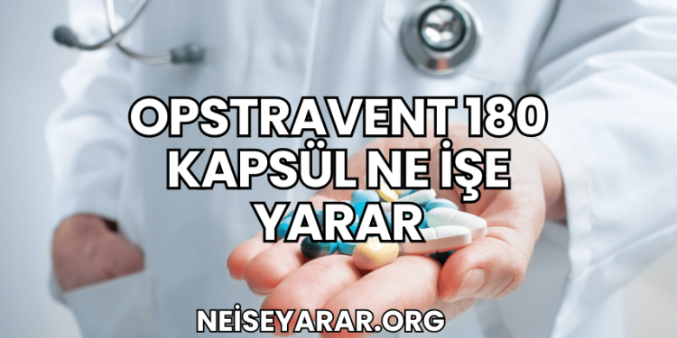 Opstravent 180 Kapsül Ne İşe Yarar