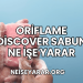 Oriflame Discover Sabun Ne İşe Yarar