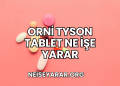 Orni Tyson Tablet Ne İşe Yarar