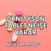Orni Tyson Tablet Ne İşe Yarar