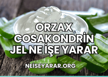 Orzax Cosakondrin Jel Ne İşe Yarar
