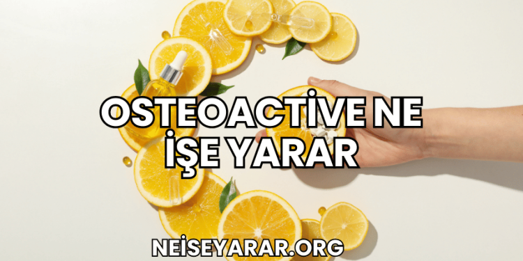 Osteoactive Ne İşe Yarar