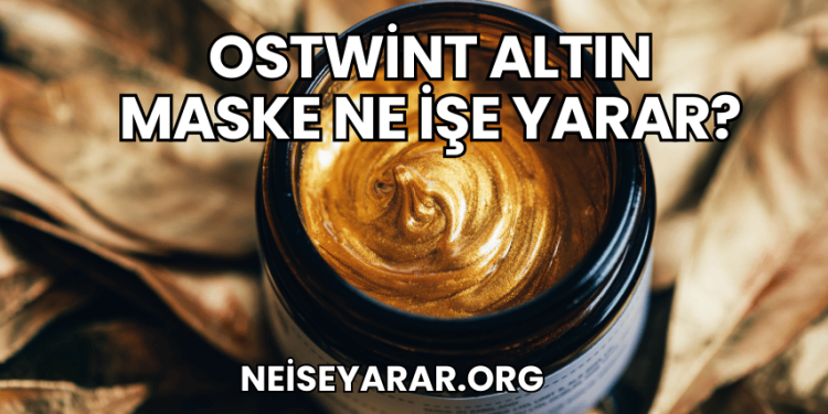 Ostwint Altın Maske Ne İşe Yarar?