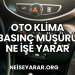 Oto Klima Basınç Müşürü Ne İşe Yarar