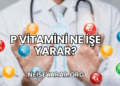 P Vitamini Ne İşe Yarar?