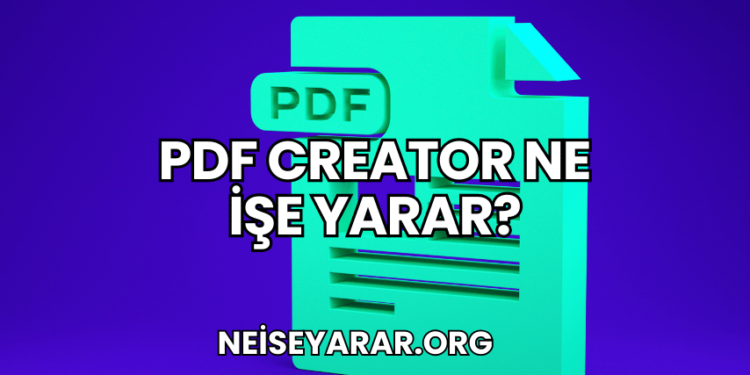 PDF Creator Ne İşe Yarar?