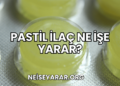 Pastil İlaç Ne İşe Yarar?