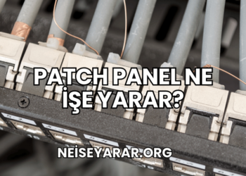 Patch Panel Ne İşe Yarar?