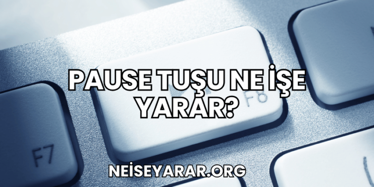 Pause Tuşu Ne İşe Yarar?