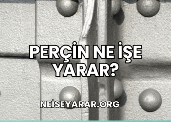 Perçin Ne İşe Yarar?