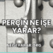 Perçin Ne İşe Yarar?