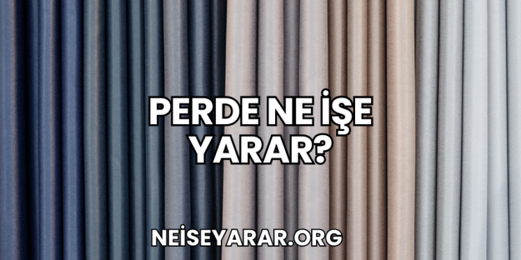 Perde Ne İşe Yarar?