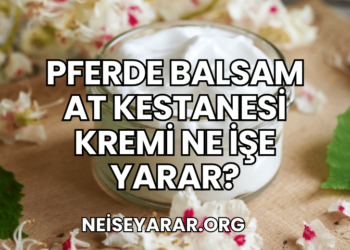 Pferde Balsam At Kestanesi Kremi Ne İşe Yarar?