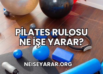 Pilates Rulosu Ne İşe Yarar?
