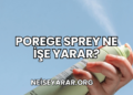 Porege Sprey Ne İşe Yarar?