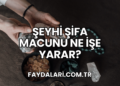 Şeyhi Şifa Macunu Ne İşe Yarar?
