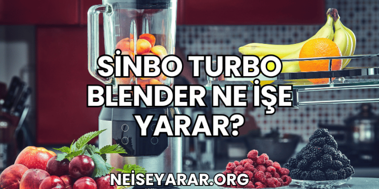 Sinbo Turbo Blender Ne İşe Yarar?
