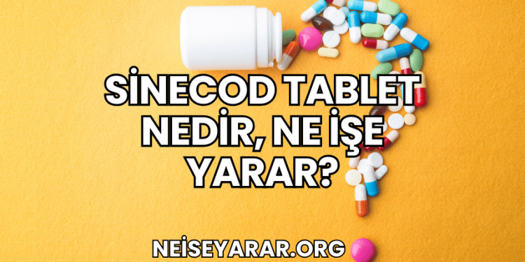 Sinecod Tablet Nedir, Ne İşe Yarar?