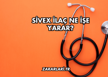 Sivex İlaç Ne İşe Yarar?