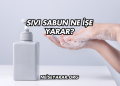 Sıvı Sabun Ne İşe Yarar?