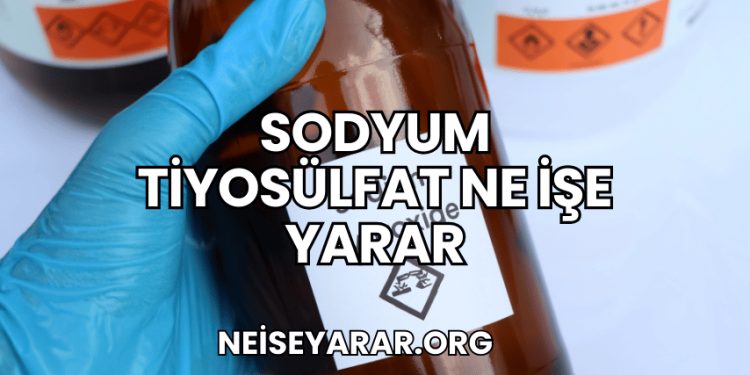 Sodyum Tiyosülfat Ne İşe Yarar
