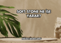 Soft Stone Ne İşe Yarar?
