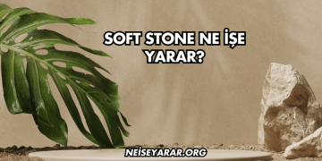 Soft Stone Ne İşe Yarar?